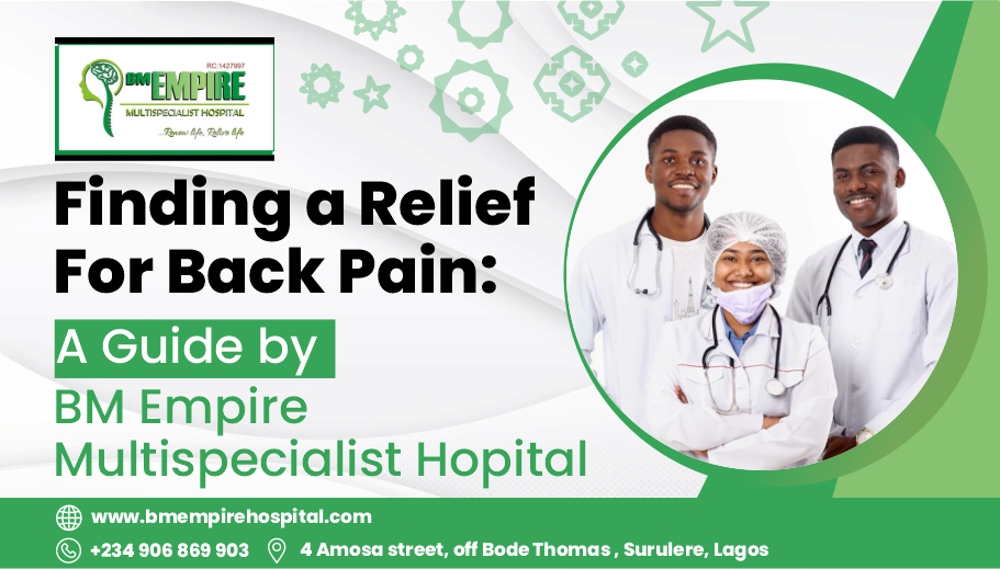 Finding Relief for Back Pain: A Guide by BM Empire Multispecialist Hospital